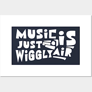 Music Is Just Wiggly Air Posters and Art